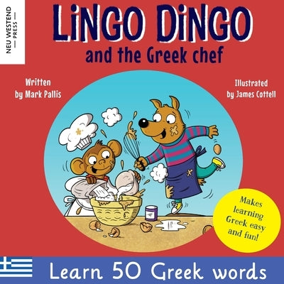 Lingo Dingo and the Greek chef: Laugh as you learn Greek for kids: Greek books for children; bilingual Greek English books for kids; Greek language pi by Pallis, Mark