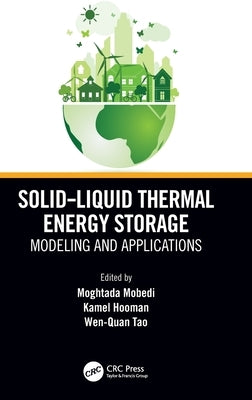 Solid-Liquid Thermal Energy Storage: Modeling and Applications by Mobedi, Moghtada
