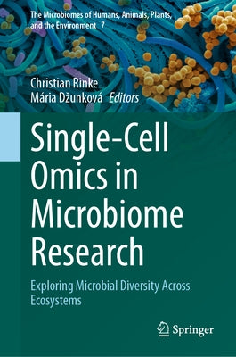 Single-Cell Omics in Microbiome Research: Exploring Microbial Diversity Across Ecosystems by Rinke, Christian