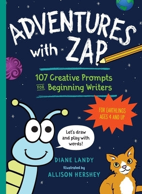 Adventures with Zap: 107 Creative Prompts for Beginning Writers - For Earthlings Ages 4 and Up by Landy, Diane