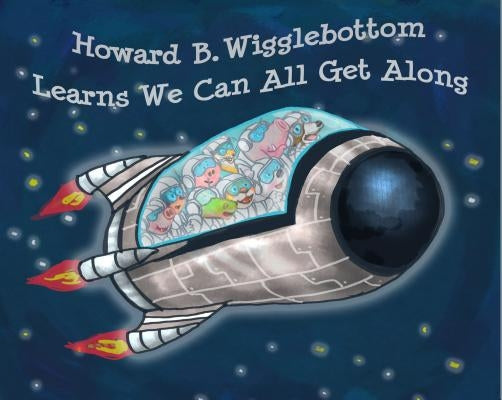 Howard B. Wigglebottom Learns We Can All Get Along by Ana, Reverend