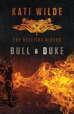 Bull & Duke: The Hellfire Riders by Wilde, Kati