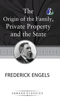 The Origin of the Family, Private Property and the State (Hardcover Library Edition) by Engels, Frederich