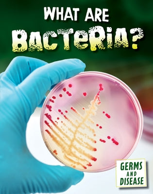 What Are Bacteria? by Kroe, Kathryn