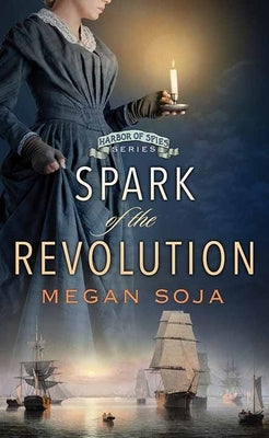 Spark of the Revolution: Harbor of Spies by Soja, Megan