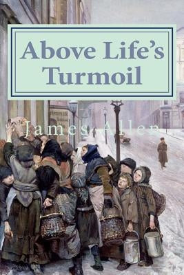 Above Life's Turmoil by Allen, James