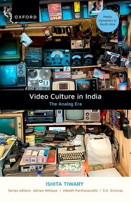 Video Culture in India by Tiwary, Ishita