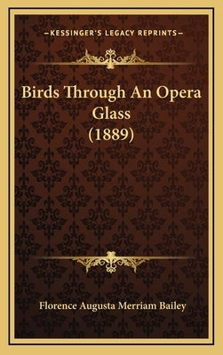 Birds Through an Opera Glass (1889) by Bailey, Florence Augusta Merriam