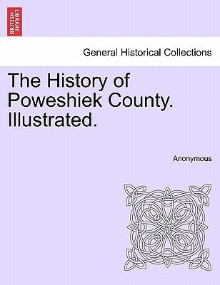 The History of Poweshiek County. Illustrated. by Anonymous