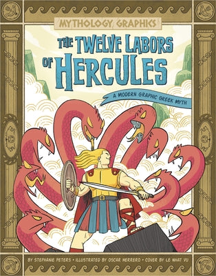 The Twelve Labors of Hercules: A Modern Graphic Greek Myth by Peters, Stephanie True