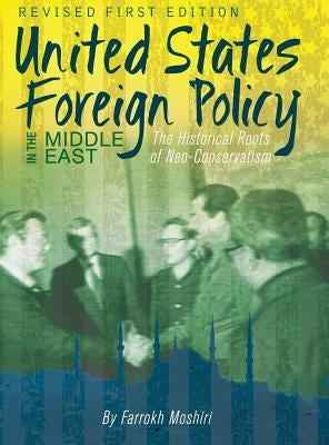 United States Foreign Policy in the Middle East by Moshiri, Farrokh