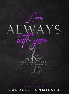 I am Always with you: BeDivineMinded legacy Journal by Holmes, Jennifer