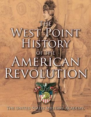 West Point History of the American Revolution by United States Military Academy, The