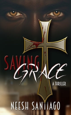 Saving Grace: A Christian Romance Thriller by Santiago, Neesh