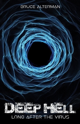 Deep Hell: Long After the Virus by Alterman, Bruce