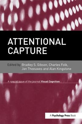 Attentional Capture: A Special Issue of Visual Cognition by Gibson, Bradley S.