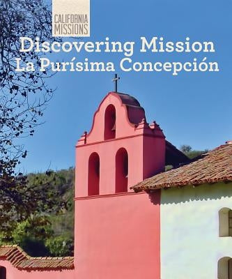 Discovering Mission La Purísima Concepción by Anderson, Zachary
