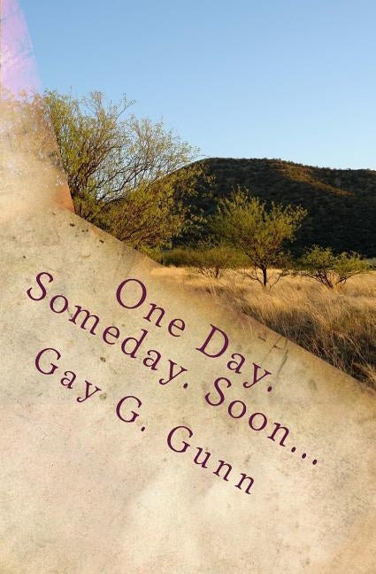 One Day. Someday. Soon...: The Culhane Family Saga by Gunn, Gay G.