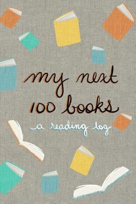 My next 100 books: a reading log by McClure, Cortney