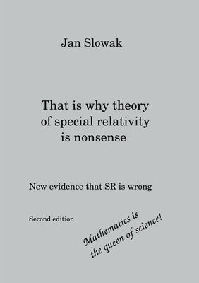 That is why theory of special relativity is nonsense by Slowak, Jan