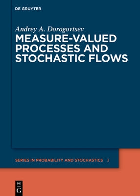 Measure-Valued Processes and Stochastic Flows by Dorogovtsev, Andrey a.