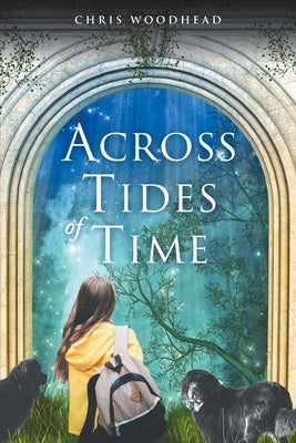 Across Tides of Time: a story for teenagers and young people by Woodhead, Chris