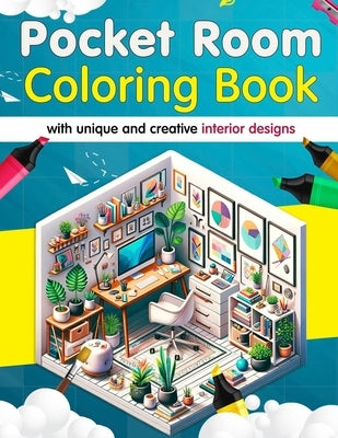 Pocket Room Coloring Book, Tiny interior designs: Enchanting Spaces - A Unique Colouring Adventure by Wise, Benjamin
