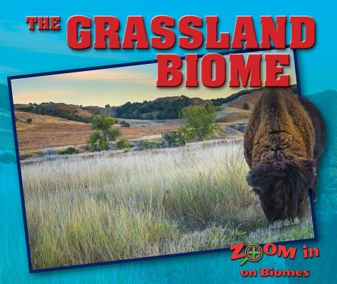 The Grassland Biome by Grady, Colin