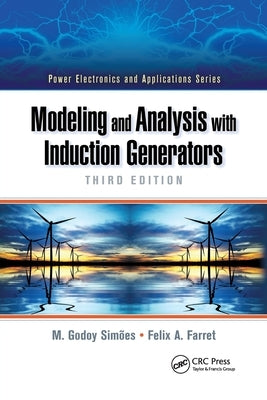 Modeling and Analysis with Induction Generators by Simões, M. Godoy