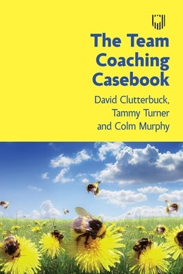 The Team Coaching Casebook by Clutterbuck, David