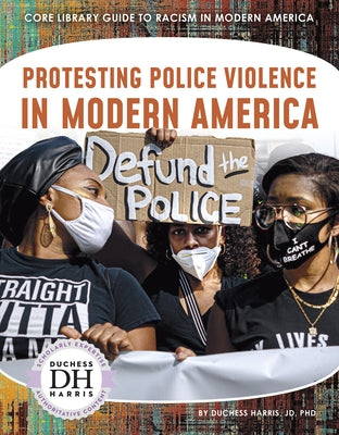 Protesting Police Violence in Modern America by Harris, Duchess