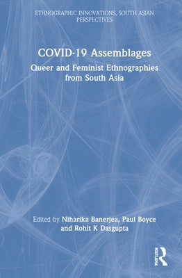 Covid-19 Assemblages: Queer and Feminist Ethnographies from South Asia by Banerjea, Niharika