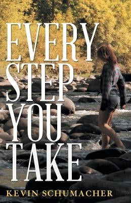 Every Step You Take by Schumacher, Kevin