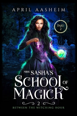 Bloodlines and Bindings: Part Two: Between Witching Hours by Aasheim, April