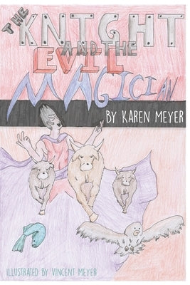 The Knight and the Evil Magician by Meyer, Vincent