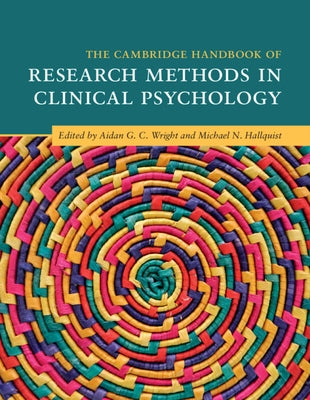 The Cambridge Handbook of Research Methods in Clinical Psychology by Wright, Aidan G. C.