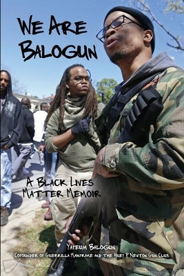 We Are Balogun: A Black Lives Matter Memoir by Balogun, Yafeuh