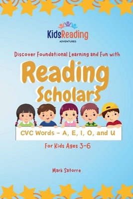Reading Scholars: CVC Words - A, E, I, O and U by Satorre, Mark
