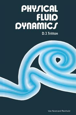 Physical Fluid Dynamics by Tritton, D. J.