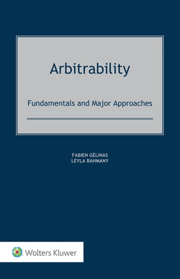 Arbitrability: Fundamentals and Major Approaches by G?linas, Fabien