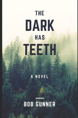 The Dark Has Teeth... by Gunner, Bob