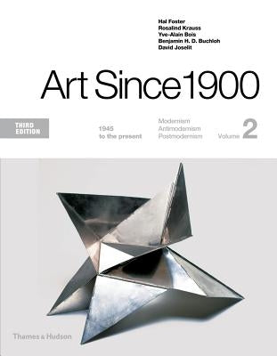 Art Since 1900: 1945 to the Present by Foster, Hal