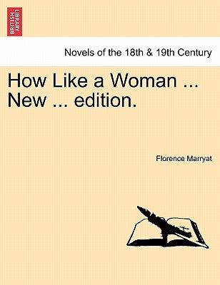 How Like a Woman ... New ... Edition. by Marryat, Florence