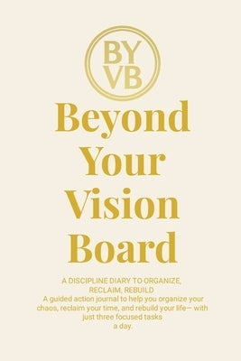 Beyond Your Vision Board: Signature Edition by Dionyos