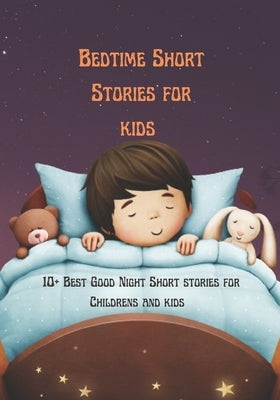 Bedtime Short Stories for kids: 10+ Best Good Night Short stories for Childrens and kids by Gildon, Leon