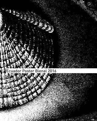Ecuador Poster Bienal 2016 by Bienal, Ecuador Poster