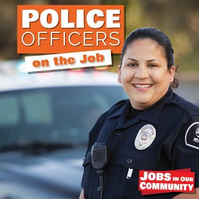 Police Officers on the Job by Rogers, Kate