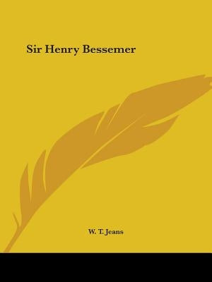 Sir Henry Bessemer by Jeans, W. T.