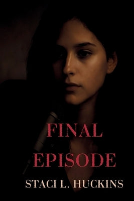 Final Episode by Huckins, Staci L.