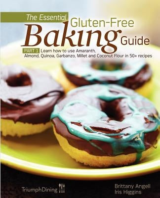 The Essential Gluten-Free Baking Guide Part 1 (Enhanced Edition) by Angell, Brittany